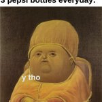 Why would I drink so much Pepsi??? | dentist: your teeth are broken me after drinking 3 pepsi bottles everyday: | image tagged in y tho,pepsi,sexymemez,dentist | made w/ Imgflip meme maker