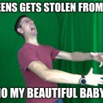 GrayStillPlays Relizing That Spleens Is Missing | SPLEENS GETS STOLEN FROM HIM; NO MY BEAUTIFUL BABY! | image tagged in graystillplays rage | made w/ Imgflip meme maker