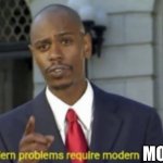 Modern problems require modern mods meme
