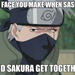 Derp Naruto | THE FACE YOU MAKE WHEN SASUKE; AND SAKURA GET TOGETHER | image tagged in derp naruto | made w/ Imgflip meme maker