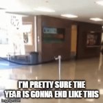 The year be trippin' | I'M PRETTY SURE THE YEAR IS GONNA END LIKE THIS | image tagged in gifs,covid-19 | made w/ Imgflip video-to-gif maker