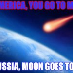 2013 Chelyabinsk meteorite | IN AMERICA, YOU GO TO MOON; IN RUSSIA, MOON GOES TO YOU | image tagged in meteorite,2013,meanwhile in russia,russia | made w/ Imgflip meme maker