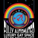 Fully Automated Luxury Gay Space Communism