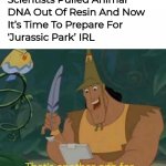 Welcome To The Real Jurassic park | image tagged in that's another one for apocalypse bingo,dinosaurs,memes,funny memes,jurassic park,jurassic world | made w/ Imgflip meme maker