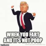 me irl | WHEN YOU FART AND IT'S NOT POOP | image tagged in gifs,lol so funny | made w/ Imgflip video-to-gif maker
