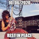 Eddie Van Halen | 10/06/2020; REST IN PEACE | image tagged in eddie van halen,rest in peace | made w/ Imgflip meme maker