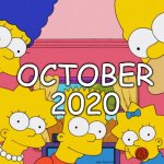 Just Looking | OCTOBER 2020 | image tagged in simpsons watch | made w/ Imgflip meme maker