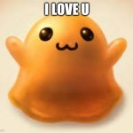 scp-999 is so cute | I LOVE U | image tagged in scp-999,cute | made w/ Imgflip meme maker