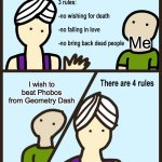 Yep, I can't beat Phobos from GD. | Me; I wish to beat Phobos from Geometry Dash | image tagged in there are four rules,geometry dash | made w/ Imgflip meme maker