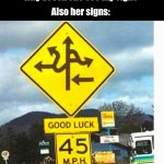 Them signs confusing doe | Girls: Uh it's so obvious why doesn't he see my signs; Also her signs: | image tagged in road sign | made w/ Imgflip meme maker