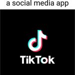 If 2020 was a social media app | If 2020 was a social media app | image tagged in tiktok logo,memes,funny,tiktok,trash | made w/ Imgflip meme maker