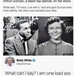 Betty White one bad ass bitch