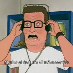 Hank Hill it's all toilet sounds meme