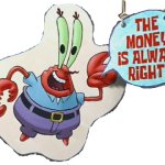 Mr. Krabs the money is always right