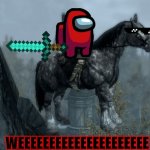 Among Us escaped to Skyrim | WEEEEEEEEEEEEEEEEEEEEE | image tagged in skyrim horse | made w/ Imgflip meme maker