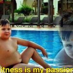 Fitness is my passion meme