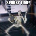 Spooky Time! | SPOOKY TIME! | image tagged in skeleton guns | made w/ Imgflip meme maker