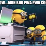 Minions printer | WOW....MRH BHU PWA PWA COOL! | image tagged in minions printer,wow,printer,new toy | made w/ Imgflip meme maker