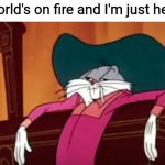Happy World Mental Health Day | The world's on fire and I'm just here like | image tagged in bugs bunny cowboy,2020,crazy year,i hope things get better,i know they won't but it's nice to dream,mental health | made w/ Imgflip meme maker