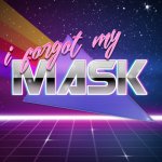 I forgot my Mask meme