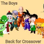 Me And The Boys 2.0 (Crossover) | Me And The Boys; Back for Crossover | image tagged in me and the boys 2 0 crossover,memes,dragon ball z,happy tree friends,me and the boys htf,me and the boys | made w/ Imgflip meme maker