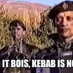 Lol | WE DID IT BOIS, KEBAB IS NO MORE | image tagged in remove kebab,well boys we did it blank is no more,kebab,me and the boys,serbia | made w/ Imgflip meme maker