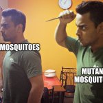 I made this 4 school | MOSQUITOES; MUTANT MOSQUITOES | image tagged in trust nobody not even yourself | made w/ Imgflip meme maker