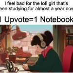 She's been on that live lo-fi study video since February. | I feel bad for the lofi girl that's been studying for almost a year now; 1 Upvote=1 Notebook | image tagged in beats to study by girl,upvotes | made w/ Imgflip meme maker