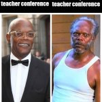 Guess I'll die | My parents after the parent teacher conference; My parents at the parent teacher conference | image tagged in samuel l jackson before and after | made w/ Imgflip meme maker