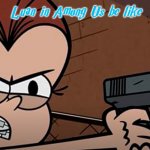 Luan in Among Us | Luan in Among Us be like | image tagged in luan has a gun | made w/ Imgflip meme maker