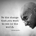 Mahatma Gandhi quote be the change you wish to see