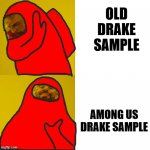 among us drake sample | OLD DRAKE SAMPLE; AMONG US DRAKE SAMPLE | image tagged in drake hotline bling among us,among us,memes,fun | made w/ Imgflip meme maker