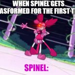 spinel waiting | WHEN SPINEL GETS TRASFORMED FOR THE FIRST TIME; SPINEL: | image tagged in spinel waiting | made w/ Imgflip meme maker