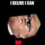 Black | I BELIVE I CAN; FLY | image tagged in black | made w/ Imgflip meme maker