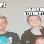 The boy who is giving up | MY MOM BUYING ME A PS3 FOR MY BIRTHDAY; ME | image tagged in the boy who is giving up | made w/ Imgflip meme maker