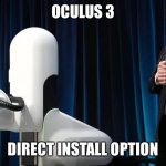 Elon Oculus 3 Direct Install Launch | OCULUS 3; DIRECT INSTALL OPTION | image tagged in elon nuralink | made w/ Imgflip meme maker