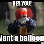 IT Pennywise Birthday | HEY YOU! | image tagged in it pennywise birthday | made w/ Imgflip meme maker