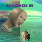 Meme man scronch bug