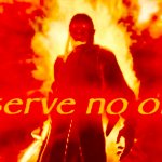 I serve no one