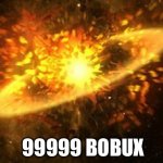 supernova | 99999 BOBUX | image tagged in bobux | made w/ Imgflip meme maker