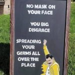 No mask on your face freddy mercury meme