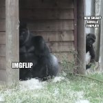 New template I’m proud of :) | NEW SNEAKY GORILLA TEMPLATE; IMGFLIP | image tagged in sneaky gorilla kid | made w/ Imgflip meme maker