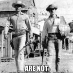 TV Westerns | AND THE FRIES; ARE NOT BROWNING ALL DAY | image tagged in tv westerns,memes | made w/ Imgflip meme maker
