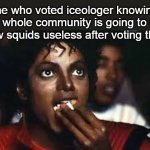 cool mob that could help speedruns or some reskin boi | me who voted iceologer knowing the whole community is going to call glow squids useless after voting them | image tagged in micheal jackson eating popcorn | made w/ Imgflip meme maker