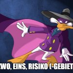 Corona Risikogebiet | ZWO, EINS, RISIKO (-GEBIET) | image tagged in darkwing duck | made w/ Imgflip meme maker