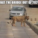 HELL BRIDGE | THIS IS WHAT THE BRIDGE OUT OF 2020 WILL BE | image tagged in hell bridge | made w/ Imgflip meme maker