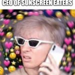 WoAh SuNsCrEeN eAtEr | ME CALLING THE CEO OF SUNSCREEN EATERS | image tagged in albert,albert calling | made w/ Imgflip meme maker