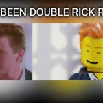 You've been double rick rolled. - Imgflip