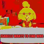 Isabelle wants to find who asked