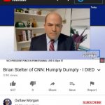 Do you want to laugh? Here’s CNN’s Brian «Humpty Dumpty» Stelter.(https://m.youtube.com/watch?v=GaXX5KDoGgw) | DO YOU WANT TO LAUGH? https://m.youtube.com/watch?v=GaXX5KDoGgw | image tagged in cnn fake news,cnn sucks,cnn spins trump news,cnn crazy news network,cnn very fake news,cnn crock news network | made w/ Imgflip meme maker